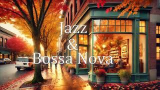 Smooth Jazz & Autumn Bossa Nova ~ Serene Cafe Instrumentals for a Relaxing Morning