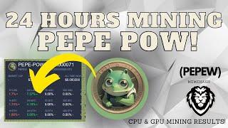 24 HOURS MINING PEPE-POW RESULTS! CPU & GPU PEPEW! PEPEPoW Most profitable to mine?