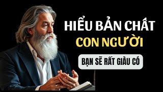 HIỂU RÕ BẢN CHẤT CON NGƯỜI BẠN SẼ RẤT GIÀU CÓ | Tư Duy Và Sách