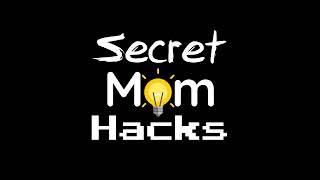 Welcome to Secret Mom Hacks