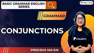 CBSE Class 9 & 10: Conjunctions | Basic English Grammar | Unacademy Class 9 & 10