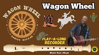 Wagon Wheel | PLAY-A-LONG Recorder | Darius Rucker | Notes A B D Db E