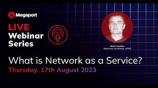 Megaport LIVE: What is Network as a Service (NaaS)? – APAC  | Webinar