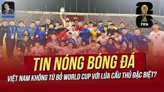 Tin nóng 13/11: Việt Nam không từ bỏ World Cup với lứa cầu thủ đặc biệt; HLV Indo thừa nhận kém VN