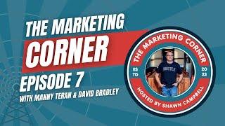 The Marketing Corner hosted by Shawn Campbell: Guest Manny Teran & Co-Host David Bradley