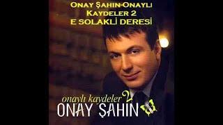 Onay Şahin - E Solakli Deresi