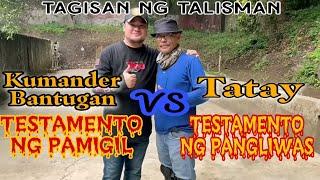 KUMANDER BANTUGAN VS TATAY : PAMIGIL VS PANGLIWAS : AGIMAT TESTING : KB : MEDALYON : KMJS : KABAL