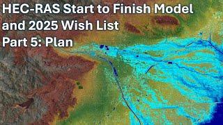 HEC RAS Start to Finish Model and 2025 Wish List - Part 5: Plan