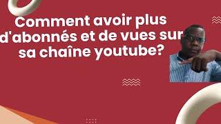 Comment  avoir 1000 abonnés sur youtube?Comment avoir 4000 heures de visionnage sur youtube?