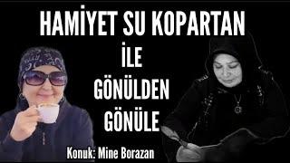 CANLI YAYIN - Hamiyet Su Kopartan İle Gönülden Gönüle - Konuk: Mine Borazan / Şair