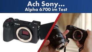 Sie hätte sooo gut werden können... | Sony A6700 im Test [Deutsch]