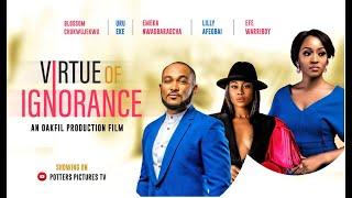 VIRTUE OF IGNORANCE(2022FULLMOVIE)BLOSSOM CHUKWUJEKWU, URU EKE&LILIAN AFEGBAI  Latest Nigerian Movie