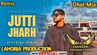 Jutti Jharh Dhol Mix Gurnam Bhullar Ft Lahoria Production New Punjabi Song Dhol Mix 2025