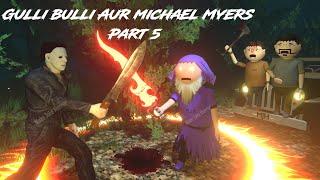 Gulli Bulli Aur Michael Myers Part 5 | Gulli Bulli Cartoon Horror Story | MAKE JOKE HORROR | Mjh