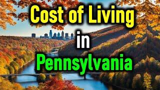 The Cost of Living in Pennsylvania in 2025: The Surprising Truth