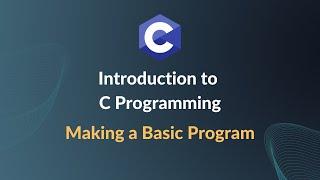 Introduction to C Programming - Creating your First Program