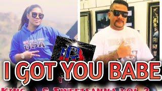 I GOT YOU BABE - King A & Sweetsanna Osana Taito - (Dr. Rome Production)