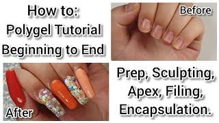 HOW TO: POLYGEL TUTORIAL, start to finish | Prep | Sculpting | Encapsulation | Apex | Filing.