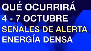 QUÉ OCURRIRÁ 4 al 7 OCTUBRE 2024 SEÑALES de ALERTA ENERGÍA ESTARÁ MUY DENSA TE EXPLICO POR QUÉ