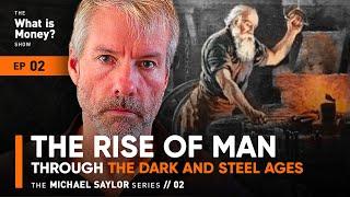 The Rise of Man through the Dark and Steel Ages | The Saylor Series | Episode 2 (WiM002)