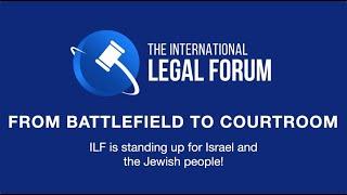 The International Legal Forum: From Battlefield to Courtroom, Fighting for Israel