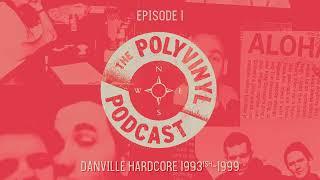 The Polyvinyl Podcast - Episode 01: Danville Hardcore (1993ish-1999)