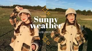 SUNNY WEATHER [subliminal] °°° солнечная погода [саблиминал]