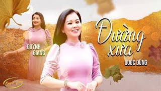 ĐƯỜNG XƯA - QUỲNH GIANG | Nhạc Trữ Tình Xưa Bất Hủ Nghe Xao Xuyến Con Tim