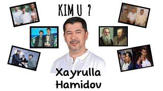 Xayrulla Hamidov Haqida - Hammasi