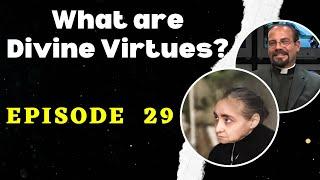 Fr. Iannuzzi Podcast Ep: 29- What are Divine Virtues? Learning to Live in God's Will (9-8-18)