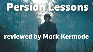 Persian Lessons reviewed by Mark Kermode