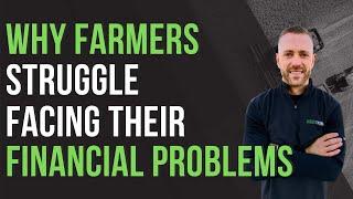 Why Farmers Struggle Facing Financial Problems - Farmer Principles