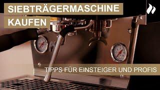 Siebträgermaschine kaufen: Grundlegende Tipps direkt vom Profi | roastmarket