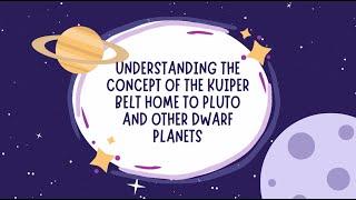 Understanding the Concept of The Kuiper Belt Home to Pluto and Other Dwarf Planets