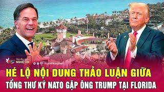 Hé lộ nội dung thảo luận giữa Tổng thư ký NATO gặp ông Trump tại Florida