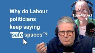 Why do Labour politicians keep saying "safe spaces"?