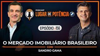 O Mercado Imobiliário Brasileiro - com Sandro Gama