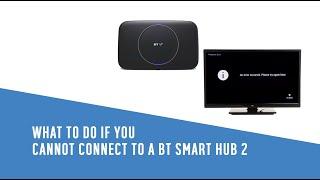What to do if you cannot connect to a BT Smart Hub 2
