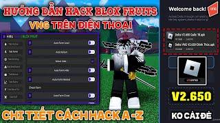 Hướng Dẫn Cách Hack ROBLOX VNG Blox Fruits Siêu Chi Tiết Dành Cho Người Mới, Delta X VNG Chống Văng!