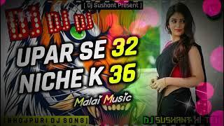 TIKTOK VIRAL SONG UPAR SE 32 NICHE K 36 || MALAI MUSIC || MIX BY : DJ SUSHAN THARU