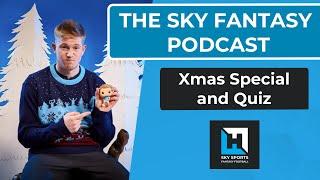 Sky Fantasy Podcast | Xmas Special 20/21 | Fantasy Football Hub | Sky Fantasy Football Tips 20/21