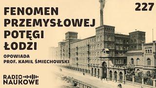 Historia przemysłowej Łodzi – eksplozja potęgi fabrycznego miasta | prof. Kamil Śmiechowski