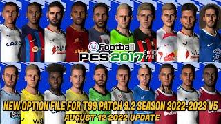 PES 2017 NEW OPTION FILE FOR T99 PATCH 9.2 SEASON 2022-2023 V5 | AUGUST 12 2022 UPDATE