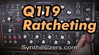 Q119 RATCHETING tutorial - Synthesizers.com