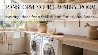 Transform Your Laundry Room: Inspiring Ideas for a Stylish and Functional Space