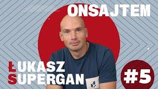 ONSAJTEM #5 - Łukasz Supergan