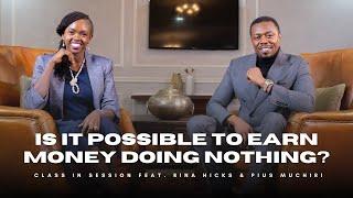 S8:EP1 | Is It Possible To Earn Money Doing Nothing? | Rina Hicks & Pius Muchiri | #CiS