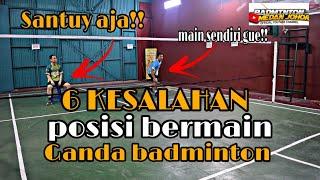 BERBAHAYA ‼️JANGAN LAKUKAN 6 POSISI INI SAAT BERMAIN GANDA‼️PEMULA BADMINTON WAJIB TAU‼️