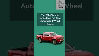 The 2024 Tacoma Limited gets Full-Time Automatic 4 Wheel Drive 