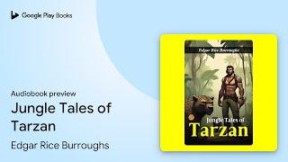 Jungle Tales of Tarzan by Edgar Rice Burroughs · Audiobook preview